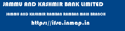 JAMMU AND KASHMIR BANK LIMITED  JAMMU AND KASHMIR RAMBAN RAMBAN MAIN BRANCH   ifsc code